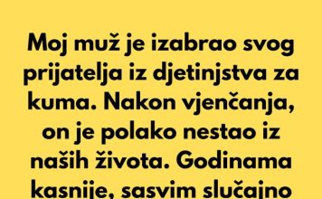Moj muž je izabrao svog prijatelja iz djetinjstva za kuma… Moj muž je izabrao svog prijatelja iz djetinjstva za kuma… - featured image