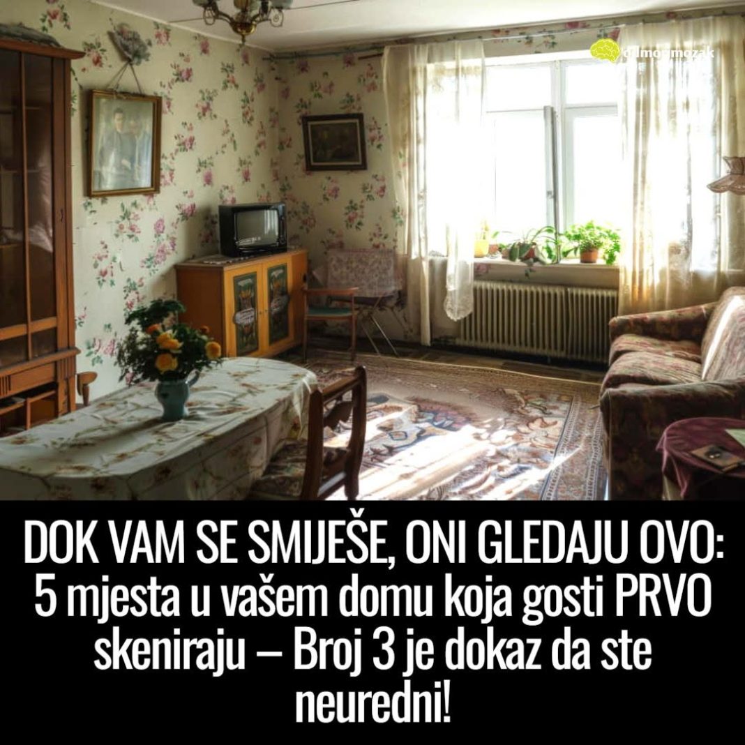 DOK VAM SE SMIJEŠE, ONI GLEDAJU OVO: 5 mjesta u vašem domu koja gosti PRVO skeniraju – Broj 3 je dokaz da ste neuredni! - featured image DOK VAM SE SMIJEŠE, ONI GLEDAJU OVO: 5 mjesta u vašem domu koja gosti PRVO skeniraju – Broj 3 je dokaz da ste neuredni! - featured image