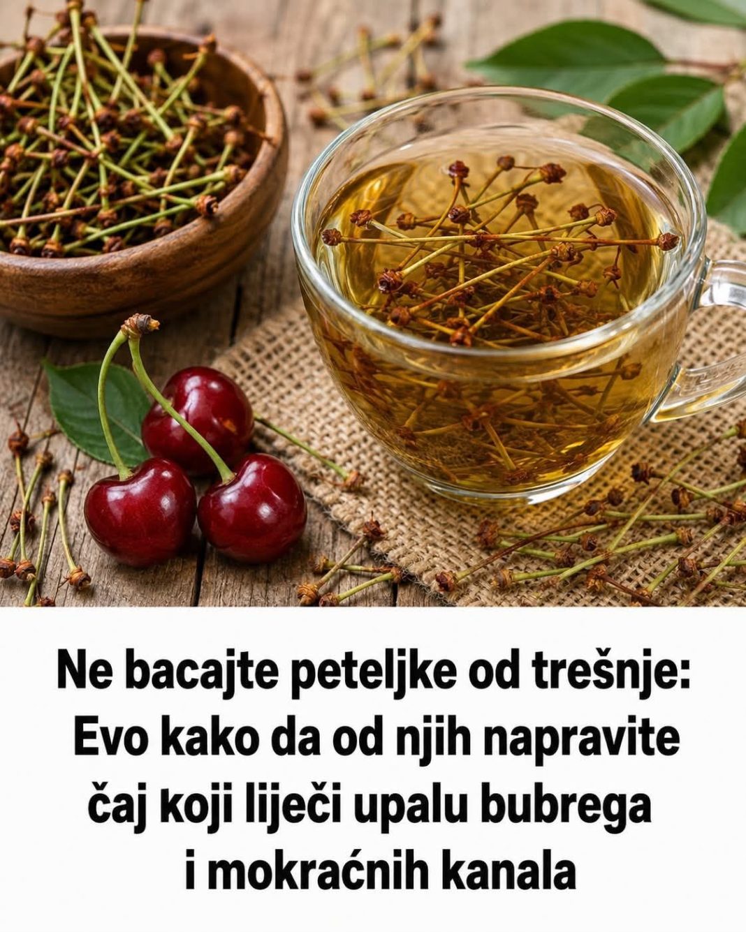 NE BACAJTE PETELJKE OD TREŠNJE: Evo kako da od njih napravite čaj koji liječi upalu bubrega i mokraćnih kanala… - featured image