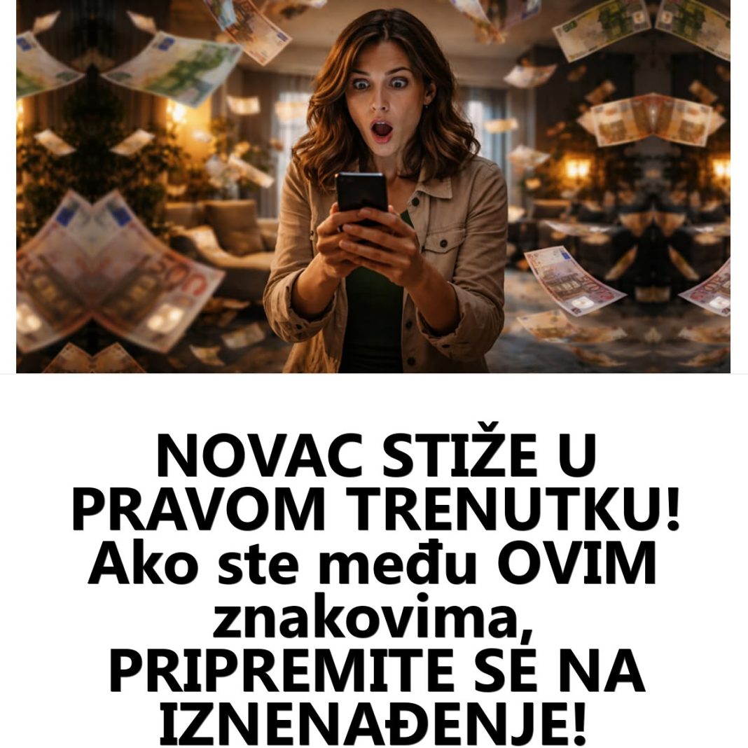 NOVAC STIŽE U PRAVOM TRENUTKU! Ako ste među OVIM znakovima, PRIPREMITE SE NA IZNENAĐENJE! - featured image