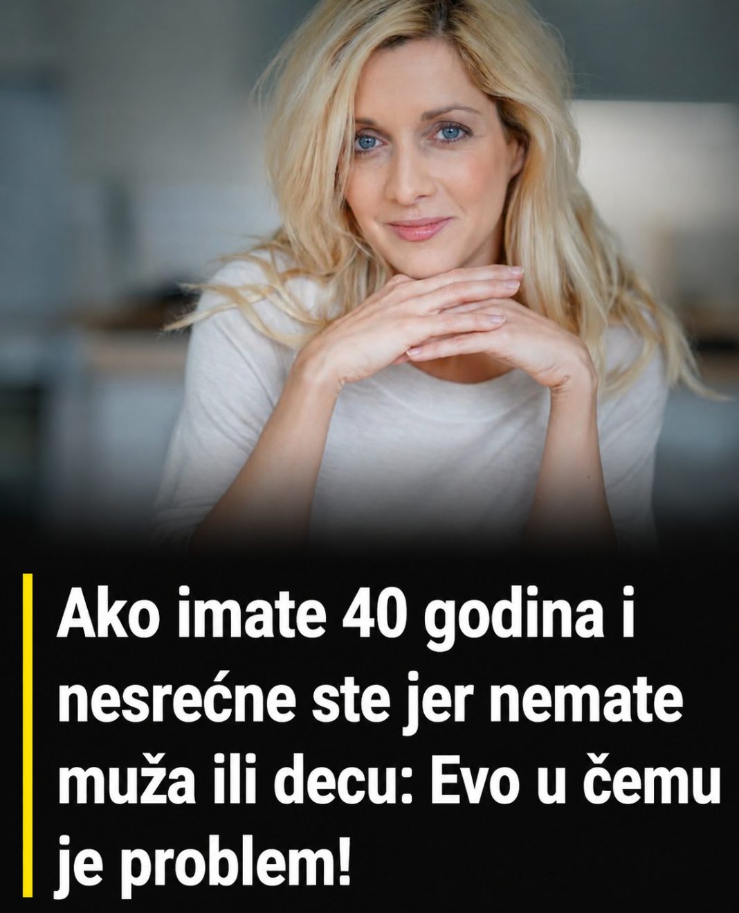Ako imate 40 godina i nesrećne ste jer nemate muža ili decu: Evo u čemu je problem! - featured image Ako imate 40 godina i nesrećne ste jer nemate muža ili decu: Evo u čemu je problem! - featured image