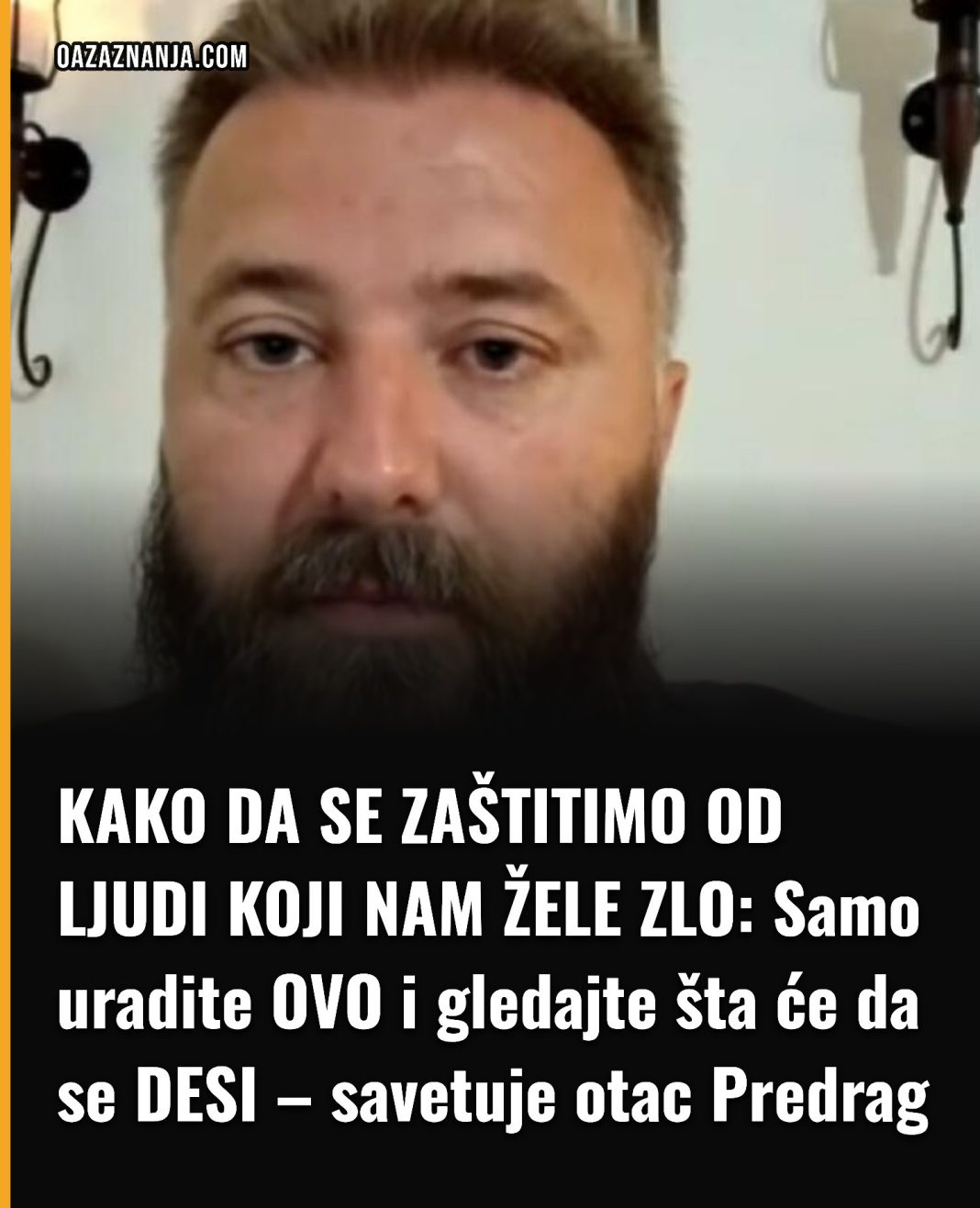 KAKO DA SE ZAŠTITIMO OD LJUDI KOJI NAM ŽELE ZLO: Samo uradite OVO i gledajte šta će da se DESI – savetuje otac Predrag - featured image KAKO DA SE ZAŠTITIMO OD LJUDI KOJI NAM ŽELE ZLO: Samo uradite OVO i gledajte šta će da se DESI – savetuje otac Predrag - featured image