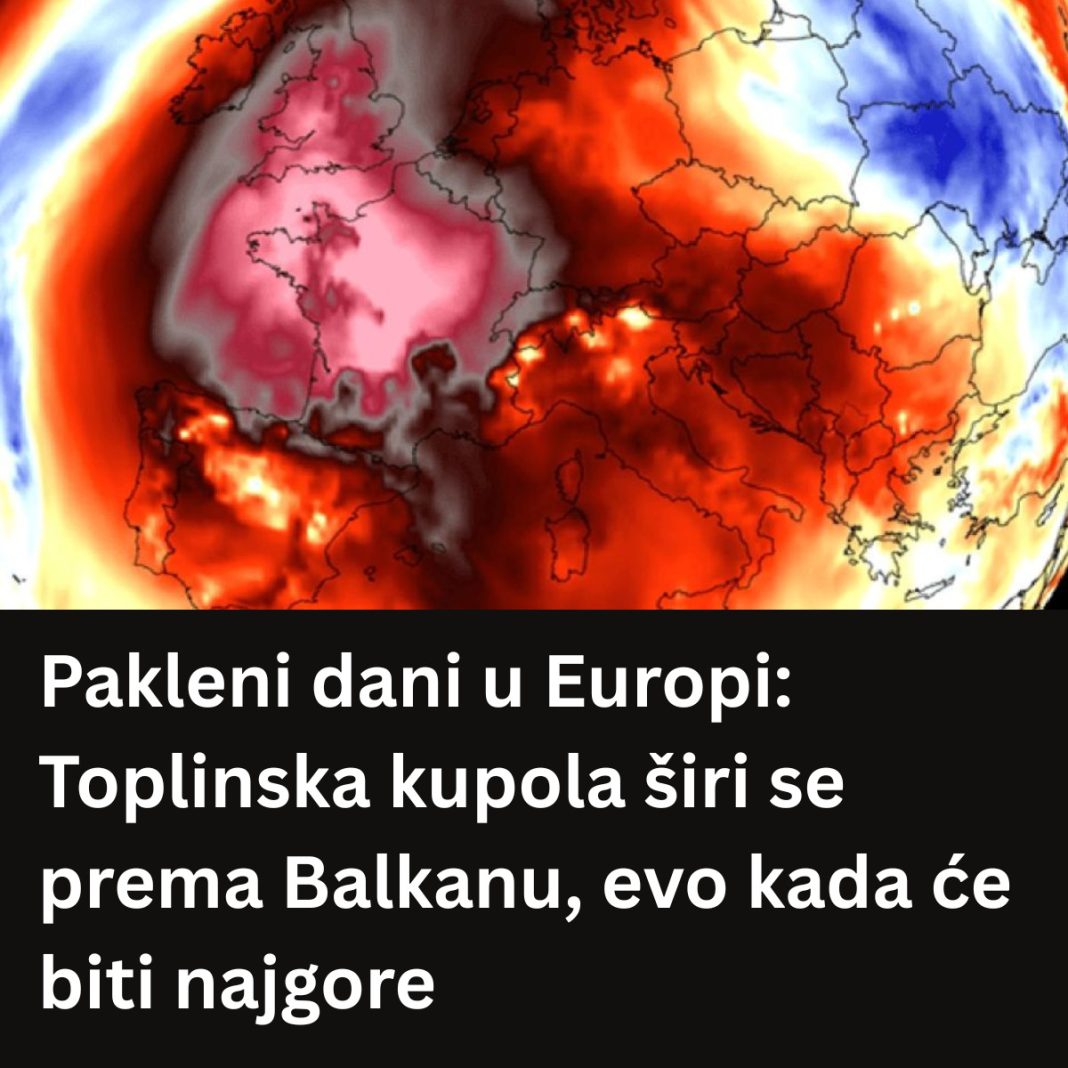 Pakleni dani u Europi: Toplinska kupola širi se prema Balkanu, evo kada će biti najgore - featured image