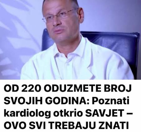 OD 220 ODUZMETE BROJ SVOJIH GODINA: Poznati kardiolog otkrio SAVJET – OVO SVI TREBAJU ZNATI - featured image