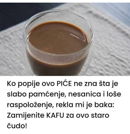 Ko popije ovo PIĆE ne zna šta je slabo pamćenje, nesanica i loše raspoloženje, rekla mi je baka: Zamijenite KAFU za ovo staro čudo! - featured image Ko popije ovo PIĆE ne zna šta je slabo pamćenje, nesanica i loše raspoloženje, rekla mi je baka: Zamijenite KAFU za ovo staro čudo! - featured image